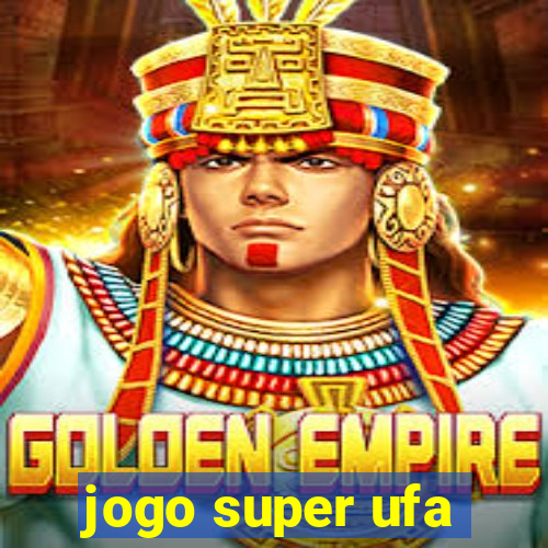 jogo super ufa